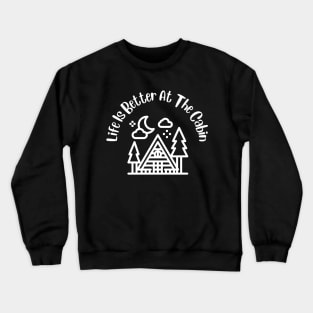 Life Is Better at the Cabin-2 Crewneck Sweatshirt